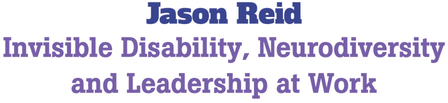Jason Reid, Speaker on invisible disability, neurodiversity and leadership at work.